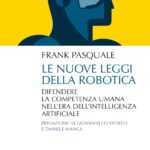 Le nuove leggi della robotica - un libro di Frank Pasquale