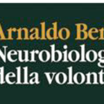 Neurobiologia della volontà - un libro di Arnaldo Benini